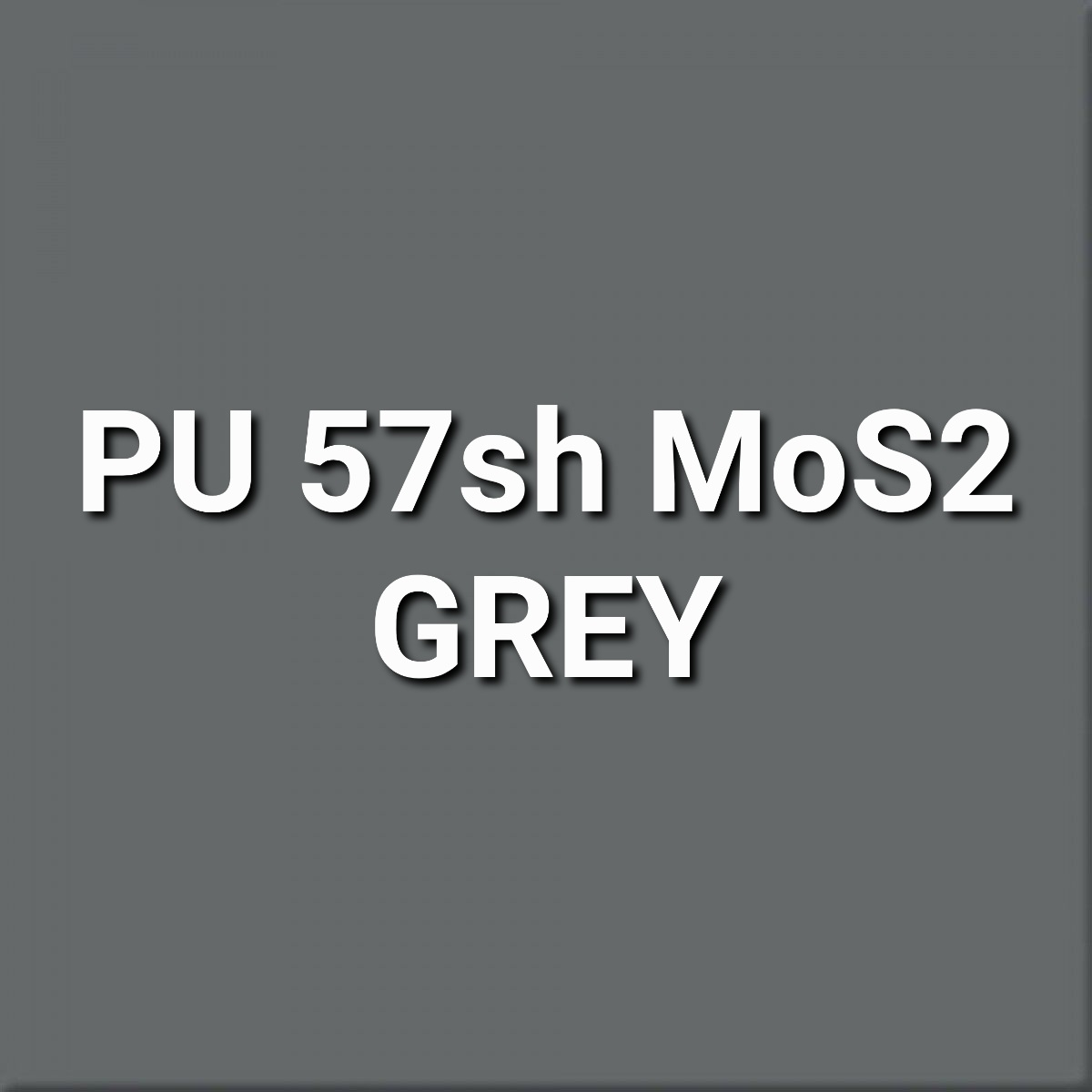 PU 57 Shore D + MoS2 Grey U203-D57G